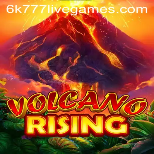 VolcanoRising: A Thrilling New Adventure Awaits with 6k777